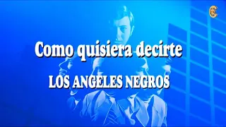 Los Ángeles Negros Karaoke - Como quisiera decirte