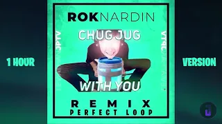 Chug Jug With You (Rok Nardin​ Remix) [1 Hour Version | Perfect Loop]