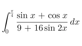 Integral of (sin x + cos x)/ 9 + 16sin 2x dt