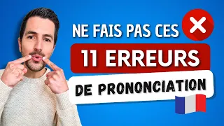 😯⚠️ French PRONUNCIATION: Fix these 11 pronunciation mistakes to speak clearly!