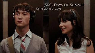 500 Days of Summer | Unrequited Love