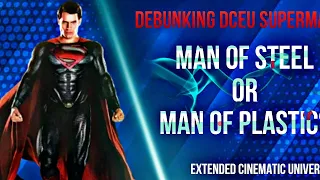 Debunking DCEU Superman | Man of Steel Or Man Of Plastic?
