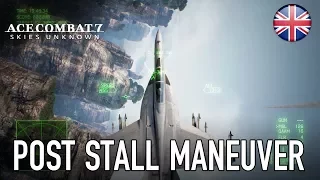 Ace Combat 7 - PS4/XB1/PC - Post Stall Maneuver (Gameplay)