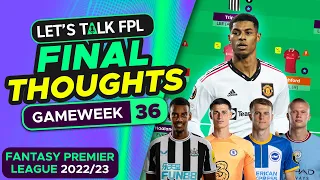 FPL DOUBLE GAMEWEEK 36 FINAL THOUGHTS | FANTASY PREMIER LEAGUE 2022/23 TIPS