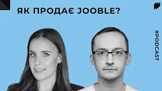 Як продає Jooble: Як Стати Лідером на Ринку Рекрутингу в 70 Країнах Світу