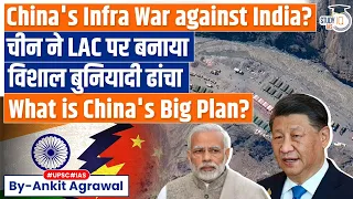 Is China winning LAC infra war against India? Know all about it | IR | UPSC