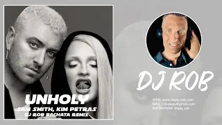 Unholy   - Sam Smith ft. Kim Petras (DJ ROB Bachata Remix)