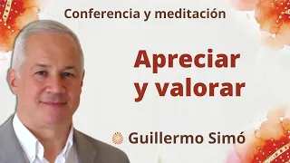 Meditación y conferencia: "Apreciar y valorar",  con Guillermo Simó