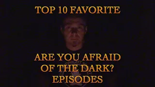 Top 10 Favorite - Are you afraid of the dark episodes