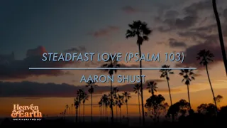 Steadfast Love (Psalm 103) [Official Lyric Video]