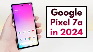 Google Pixel 7a in 2024 - (Still Worth It?)