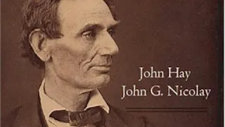 Abraham Lincoln: A History (Volume 3) by John HAY read by Various Part 1/2 | Full Audio Book