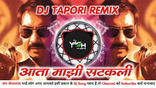 Aata Mazi Satakali || Dj Tapori Mix || New Trending || Dj Yash X YP