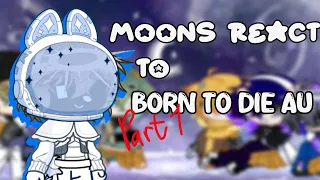 Moons react to AUs series || BORN TO DIE AU || Part 1/?? || SolarBalls || Gacha Life 2 ||