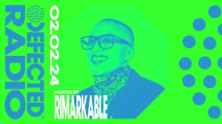 Defected Radio Show Hosted by Rimarkable - 02.02.24