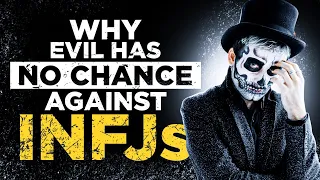 The Power Of The INFJ - Why Evil Has No Chance Against INFJs