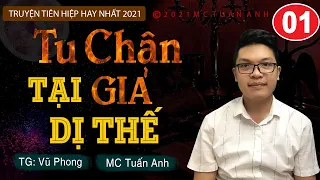 Truyện tiên hiệp full – Tu chân giả tại dị thế tập 1 – ĐỘ KIẾP TRỌNG SINH - Mc Tuấn Anh