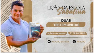 Lição da Escola Sabatina, Domingo 05/05/2024 "Duas Testemunhas" com Pr Dudu. Insta: @prdudu