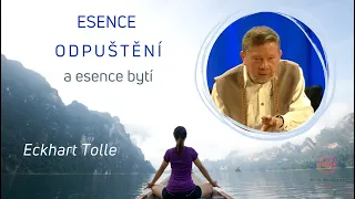 Eckhart Tolle: Esence odpuštění a esence bytí