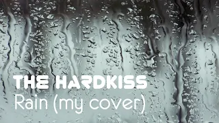 THE HARDKISS - Rain (cover by Alex SK)