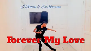 J Balvin & Ed Sheeran - Forever My Love |Dance Choreography