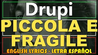 PICCOLA E FRAGILE - Drupi 1974 (Letra Español, English Lyrics, Testo italiano)