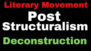 Post Structuralism in Literature II Deconstructionism II Literary Movements II Literary Theory