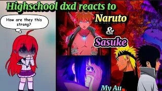Highschool Dxd React to Naruto and Sasuke || Gacha reaction video || My au || (1/2)