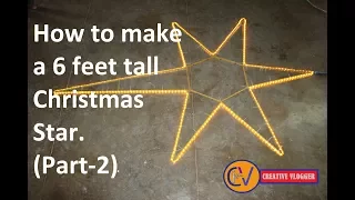 How to make a 6 feet tall Christmas Star. (PART – 2) DIY Project.  (FULL SETUP) 2018