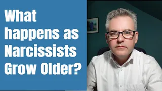 Aging Narcissists - What happens as they Grow Older?
