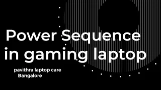 LAPTOP REPAIR - Power Sequence in Gaming Laptops