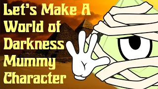 Let's Make A World of Darkness: Mummy Character