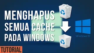 Tutorial Menghapus semua Cache / Sampah pada Windows 10!