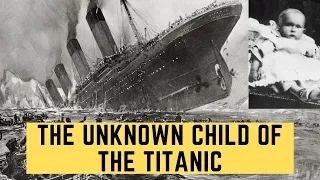 The UNKNOWN Child Of The Titanic