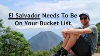 El Salvador Needs to be on Your Bucket List