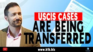 US IMMIGRATION Update: USCIS Cases are being transferred - is your case affected?