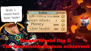 SteamWorld Dig 2-The Impossible Dream