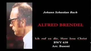 BRENDEL, J.S.Bach "Ich ruf zu dir, Herr Jesu Christ", BWV 639