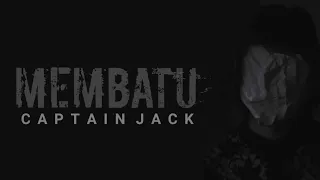 MEMBATU - CAPTAIN JACK (lirik video) FANSMADE