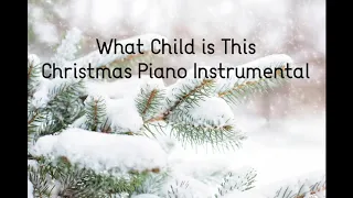 What Child is This ~ Christmas Piano Instrumental