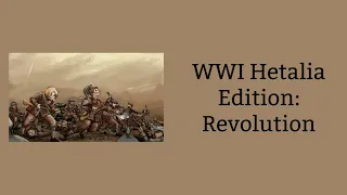WW1 Hetalia Edition: Revolution