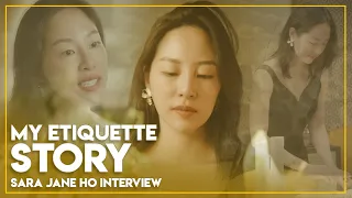 My Etiquette Story - Sara Jane Ho Interview