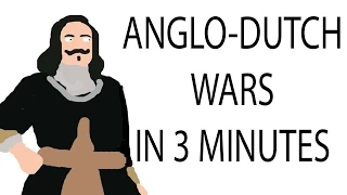 Anglo-Dutch Wars | 3 Minute History