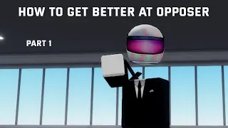 How To Get Better At Opposer VR ( Part 1 )