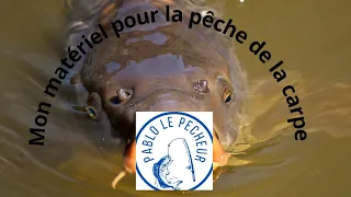 présentation de mon matériel pour pêcher la carpe.