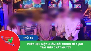 Phát hiện một nhóm đối tượng sử dụng trái phép chất ma túy