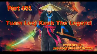 Tuam Leej Kuab The Legend Hmong Warrior ( Part 451 )