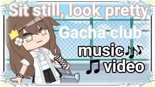 Sit still, look pretty || 🎶Gacha Club Music Video🎵 (GCMV) || Gacha club