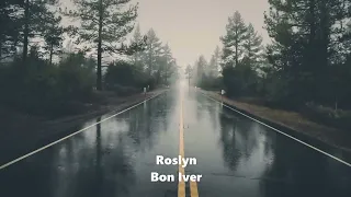 Roslyn   Bon Iver   1 hour