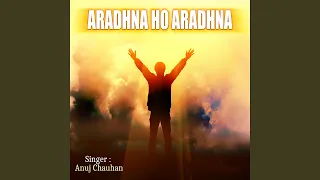 Aradhna Ho Aradhna